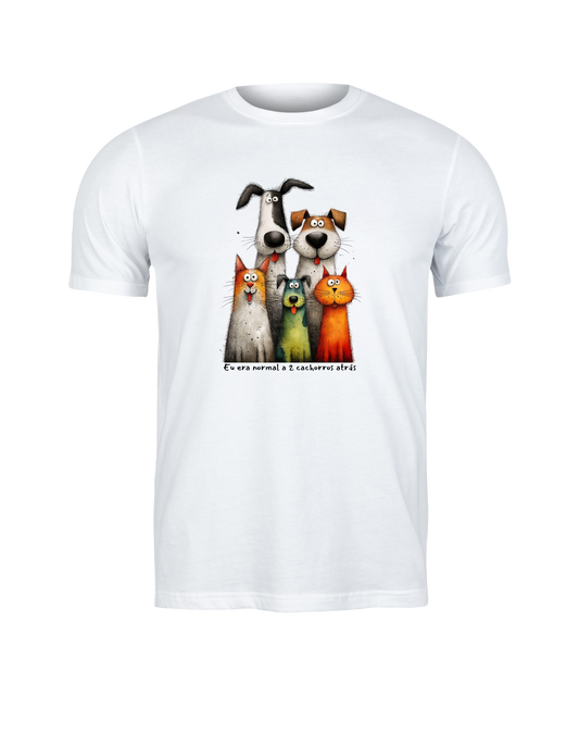 Camiseta “Eu Era Normal Há 2 Cachorros Atrás”